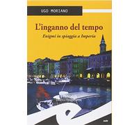 L'inganno del tempo. Enigmi in spiaggia a Imperia