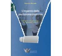 L'inganno della perfezione corporea. Compendio di psicologia per personal trainer