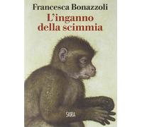 L'inganno della scimmia. Crimini e misteri nelle confessioni di venti gran...