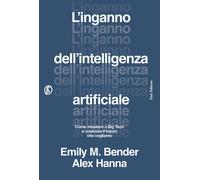 L'inganno dell'intelligenza artificiale. Come resistere a big tec