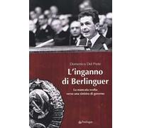 L' inganno di Berlinguer. La mancata svolta verso una sinistra di governo