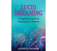 Lingard, Lauren Lucid Dreaming: A Beginner`S Guide To Exploring Your Book NUOVO