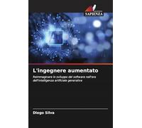 L'ingegnere aumentato: Reimmaginare lo sviluppo del software nell'era dell'intelligenza artificiale generativa
