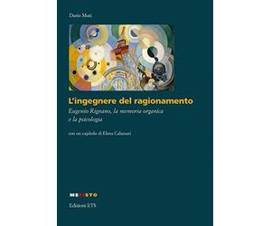 L'ingegnere del ragionamento. Eugenio Rignano, la memoria organica e la psicologia