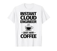 L'ingegnere di Instant Cloud Basta Aggiungere Il caffè Maglietta
