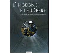 L'ingegno e le opere. Esperienze di produzione nel milanese