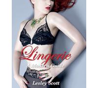 Lingerie: A Modern Girl's Guide