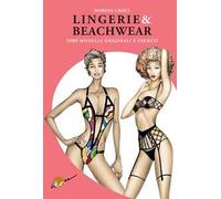 Lingerie & beachwear. 1000 modelli originali e inediti. Ediz. illustrata
