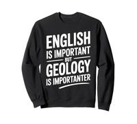 L'inglese è importante ma la geologia è importante Felpa