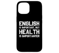 L'inglese è importante, ma la salute è uno scherzo importante Custodia per iPhone 15