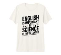 L'inglese è Importante, ma la Scienza è Importante Maglietta Premium