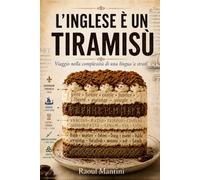 L'inglese è un tiramisù: viaggio nella complessità di una lingua "a strati"