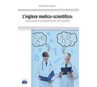 L' inglese medico-scientifico. Pronuncia e comprensione all'ascolto