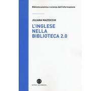 L'inglese nella biblioteca 2.0. Corso di letture, comprensione ed esercizi...