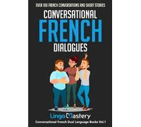 Lingo Mastery Conversational French Dialogues (Tascabile)