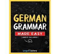 Lingo Mastery German Grammar Made Easy (Tascabile)