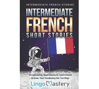 Lingo Mastery Intermediate French Short Stories (Tascabile)