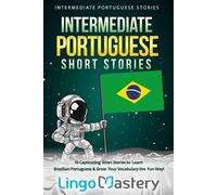 Lingo Mastery Intermediate Portuguese Short Stories (Tascabile)
