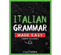 Lingo Mastery Italian Grammar Made Easy (Tascabile)