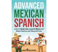 Lingo Publishing Advanced Mexican Spanish (Tascabile) From Beginner to Advanced