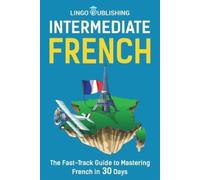 Lingo Publishing Intermediate French (Tascabile) Beginner to Advanced