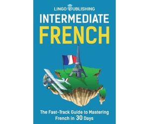 Lingo Publishing Intermediate French (Tascabile) Beginner to Advanced