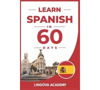 Lingova Academy Learn Spanish in 60 Days (Tascabile) Learn Languages in 60 Days