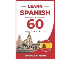Lingova Academy Learn Spanish in 60 Days (Tascabile) Learn Languages in 60 Days