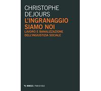 Libri Christophe Dejours - L' Ingranaggio Siamo Noi. Lavoro E Banalizzazione Del
