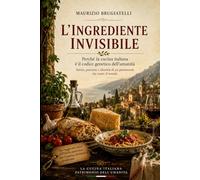 L'ingrediente invisibile: Perché la cucina italiana è il codice genetico dell'umanità