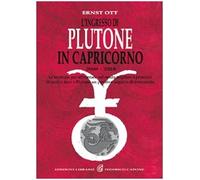 L' ingresso di Plutone in Capricorno 2008-2024. Le strategie per affrontare i prossimi 16 anni nel modo migliore