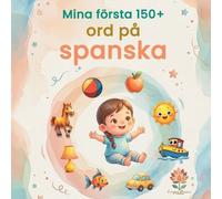Lingua Blooms Publishing Mina första 150+ ord på spanska (Tascabile)