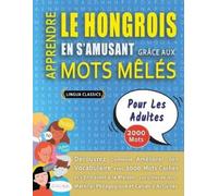 Lingua Classics APPRENDRE LE HONGROIS EN S'AMUSANT GRÂCE AUX MOTS MÊ (Tascabile)
