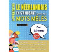 Lingua Classics APPRENDRE LE NÉERLANDAIS EN S'AMUSANT GRÂCE AUX MOTS (Tascabile)