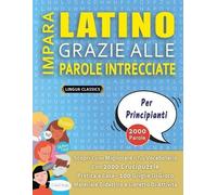 LINGUA CLASSICS IMPARA LATINO GRAZIE ALLE PAROLE INTRECCIATE - PER P (Tascabile)