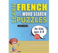Lingua Classics LEARN FRENCH WITH WORD SEARCH PUZZLES FOR KIDS 6 - 8 (Tascabile)