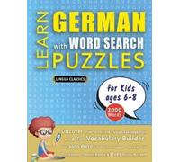 Lingua Classics LEARN GERMAN WITH WORD SEARCH PUZZLES FOR KIDS 6 - 8 (Tascabile)