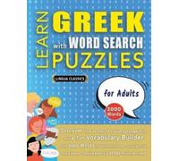 Lingua Classics LEARN GREEK WITH WORD SEARCH PUZZLES FOR ADULTS - Di (Tascabile)