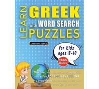 Lingua Classics LEARN GREEK WITH WORD SEARCH PUZZLES FOR KIDS 8 - 10 (Tascabile)