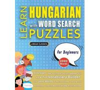 Lingua Classics LEARN HUNGARIAN WITH WORD SEARCH PUZZLES FOR BEGINNE (Tascabile)