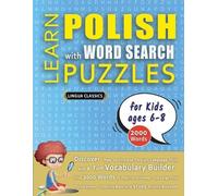 Lingua Classics LEARN POLISH WITH WORD SEARCH PUZZLES FOR KIDS 6 - 8 (Tascabile)