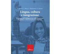 Lingua, cultura e integrazione. L'impatto dell'obbligatorietà della formazione linguistica e civica nei processi migratori