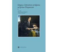 Lingua e letteratura cortigiana nel primo Cinquecento. Vol. 1