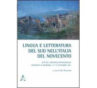 Lingua e letteratura del sud nell'Italia del Novecento. Atti del Convegno internazionale (Università di Göteborg, 13-15 settembre 2011)
