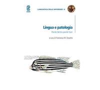 Lingua e patologia. Parole dentro parole fuori