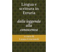 Lingua e scrittura in Etruria: Dalla leggenda alla conoscenza