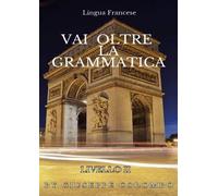 Lingua francese. Vai oltre la grammatica - Giuseppe Colombo