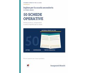 Lingua Inglese - 50 Schede Operative per la scuola secondaria di primo grado: Attività di lettura, comprensione e pratica linguistica per la classe.