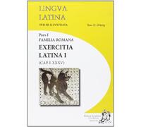 Lingua latina per se illustrata. Exercitia latina. Per i Licei e gli Ist. magistrali. Con espansione online (Vol. 1)