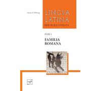 Lingua Latina Per Se Illustrata: Familia Romana